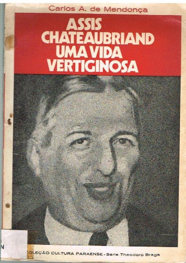 Assis Chateaubriand uma vida vertiginosa